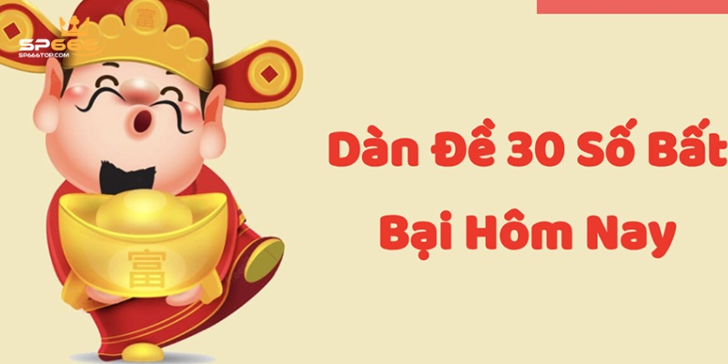 Cách Tạo Dàn Đề 30 Số Bất Bại Mà Các Tân Binh Cần Nắm 2 Một số phương pháp tạo dàn đề 30 số siêu chuẩn