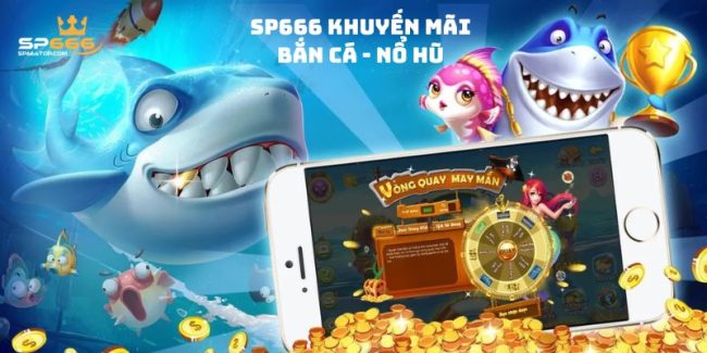 SP666 khuyến mãi bắn cá - nổ hũ