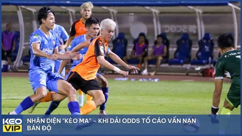 Nhận diện kèo ma qua biến động Odds bất thường